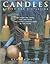 Candles: Making and Displaying: Enchanting Ideas for Creating and Using Candlelight in the Home