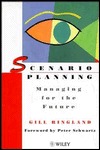 Scenario Planning: Managing for the Future