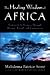 The Healing Wisdom of Africa: Finding Life Purpose Through Nature, Ritual, and Community