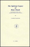 The Spiritual Legacy of Hans Denck: Interpretation and Translation of Key Texts. [Including the German text as established by Georg Baring and Walter ... in Medieval and Reformation Traditions, 47) (Leather Bound)