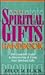 The Spiritual Gifts Handbook: The Complete Guide to Discovering and Using Your Spiritual Gift