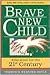 Brave New Child: Education for the 21st Century (Sane/Intelligent Living Series)