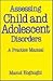 Assessing Child and Adolescent Disorders: A Practice Manual