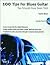 100 Tips for Blues Guitar Y...