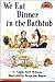 We Eat Dinner in the Bathtub by Angela Shelf Medearis We Eat Dinner in the Bathtub by Angela Shelf Medearis