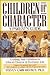 Children of Character: Leading Your Children to Ethical Choices in Everyday Life : A Parent's Guide
