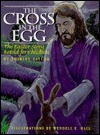 The Cross in the Egg: The Easter Story Retold for Children (Hardcover)