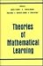Theories of Mathematical Learning