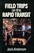Field Trips on the Rapid Transit by Jack    Anderson