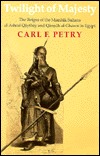 Twilight of Majesty: The Reigns of the Mamluk Sultans Al-Ashraf Qaytbay and Qansuh Al-Ghawri in Egypt (Occasional Papers Series)