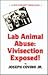 Lab Animal Abuse: Vivisection Exposed!