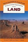 Environmental Experiments About Land (Science Experiments for Young People)
