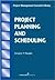 Project Planning and Scheduling (Project Management Essential Library.)