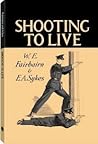 Shooting to Live by W.E. Fairbairn