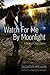 Watch for Me by Moonlight (...