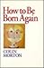 How to be born again by Colin Morton