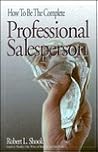 How to Be the Complete Professional Salesperson N