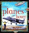 Some Planes Hover (I Didn't Know That) Some Planes Hover (I Didn't Know That)
