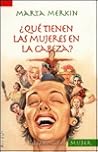 Que tienen las mujeres en la cabeza / What do Women in the Head (Sudamericana Mujer) (Spanish Edition) Que tienen las mujeres en la cabeza / What do Women in the Head (Sudamericana Mujer) (Spanish Edition)