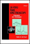 In Vivo Nmr Spectroscopy: Principles and Techniques (Hardcover)