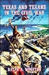 Texas and Texans in the Civil War Texas and Texans in the Civil War