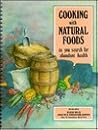 Cooking with Natural Foods as You Search for Abundant Health