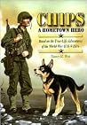 Chips a Hometown Hero:Based on the True-Life Adventures of the World War Two K9 Hero(A Mom's Choice Awards Gold Medal Winner) Chips a Hometown Hero:Based on the True-Life Adventures of the World War Two K9 Hero(A Mom's Choice Awards Gold Medal Winner)
