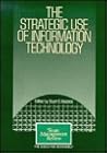 The Strategic Use of Information Technology (The Executive Bookshelf : Sloan Management Review)
