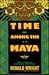 Time Among the Maya: Travels in Belize, Guatemala, and Mexico