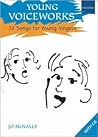 Young Voiceworks: 32 Songs for Young Singers Young Voiceworks: 32 Songs for Young Singers
