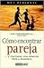 Cómo encontrar pareja: Consejos para hallar a tu media naranja (Muy Personal) (Spanish Edition)
