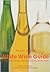 The Mitchell Beazley White Wine Guide: A Complete Introduction to Choosing White Wines