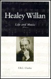 Healey Willan: Life and Music (Heritage)