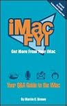 iMac FYI: Get More From Your Mac: Your Q and A Guide to the iMac