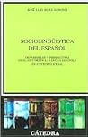 Sociolingüística del español: Desarrollos y perspectivas en el estudio de la lengua española en contexto social