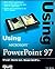 Using Microsoft Powerpoint 97 (Using ... (Que))