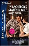 The Bachelor's Stand-In Wife by Susan Crosby The Bachelor's Stand-In Wife by Susan Crosby