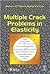 Multiple Crack Problems in Elasticity (Advances in Damage Mechanics)