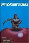 Theoretical and Critical Perspectives on Teacher Change