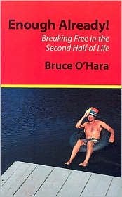 Enough Already! Breaking Free in the Second Half of Life (Paperback)