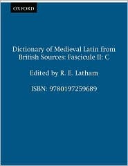 Dictionary of Medieval Latin from British Sources: Fascicule II: C (Medieval Latin Dictionary)