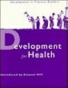 Development for Health: Selected Articles from Development in Practice Development for Health: Selected Articles from Development in Practice
