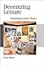 Decentring Leisure: Rethinking Leisure Theory (Published in association with Theory, Culture & Society)