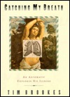 Catching My Breath: An Asthmatic Explores His Illness (Hardcover)