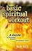 Basic Spiritual Workout: A ...