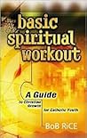 Basic Spiritual Workout: A Guide to Christian Growth for Catholic Youth Basic Spiritual Workout: A Guide to Christian Growth for Catholic Youth