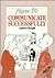 How to Communicate Successf...