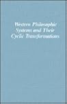 Western Philosophic Systems and Their Cyclic Transformations (Philosophical Explorations) Western Philosophic Systems and Their Cyclic Transformations (Philosophical Explorations)
