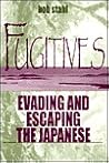 Fugitives: Evading and Escaping the Japanese