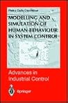 Modelling and Simulation of Human Behaviour in System Control (Advances in Industrial Control) Modelling and Simulation of Human Behaviour in System Control (Advances in Industrial Control)